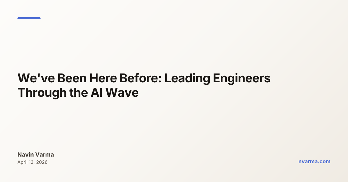 We've Been Here Before: Leading Engineers Through the AI Wave